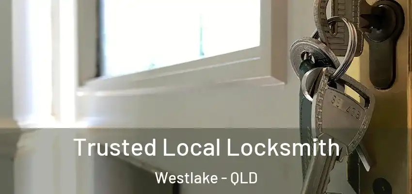 Trusted Local Locksmith Westlake - QLD