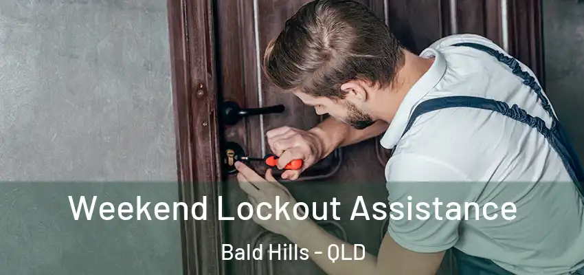  Weekend Lockout Assistance Bald Hills - QLD