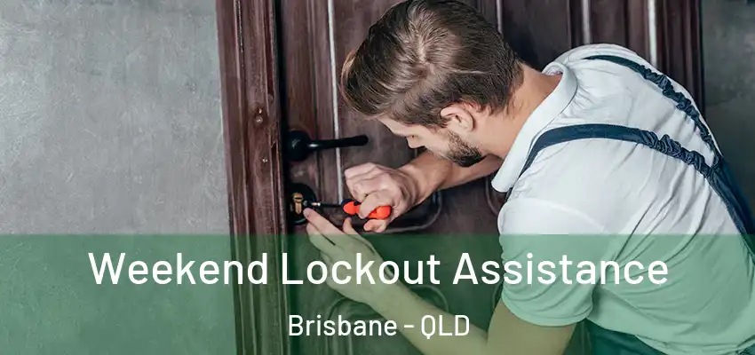  Weekend Lockout Assistance Brisbane - QLD