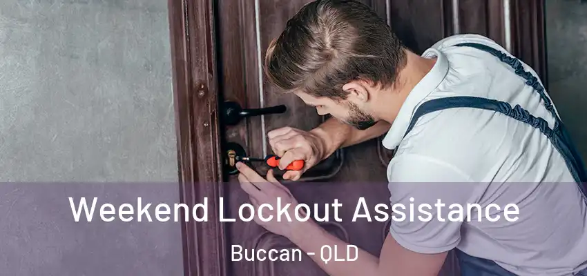 Weekend Lockout Assistance Buccan - QLD