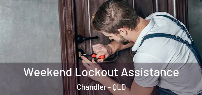 Weekend Lockout Assistance Chandler - QLD