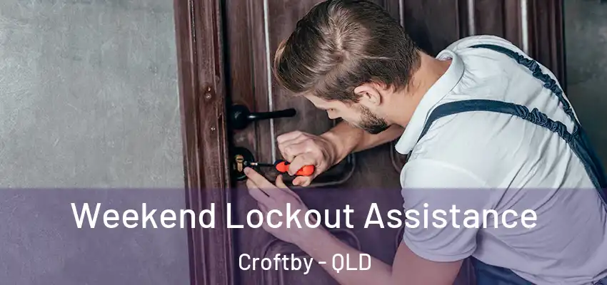  Weekend Lockout Assistance Croftby - QLD