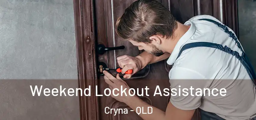  Weekend Lockout Assistance Cryna - QLD