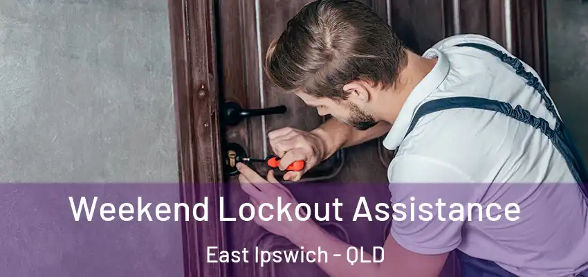  Weekend Lockout Assistance East Ipswich - QLD
