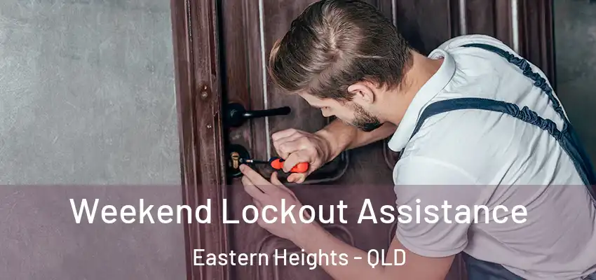  Weekend Lockout Assistance Eastern Heights - QLD
