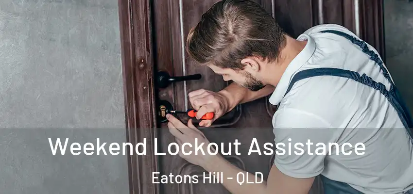  Weekend Lockout Assistance Eatons Hill - QLD