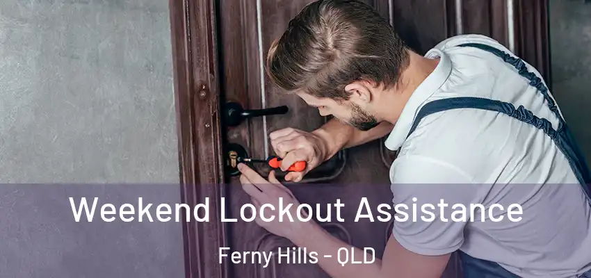  Weekend Lockout Assistance Ferny Hills - QLD