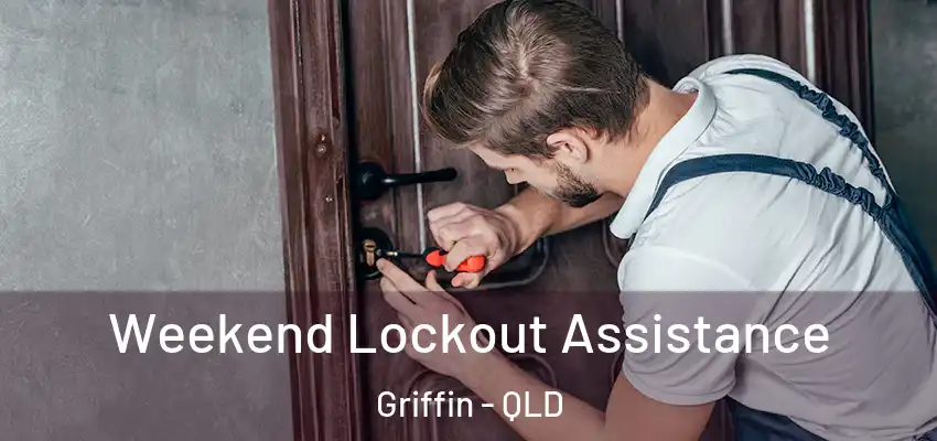  Weekend Lockout Assistance Griffin - QLD