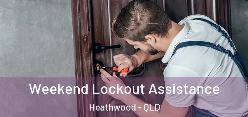  Weekend Lockout Assistance Heathwood - QLD