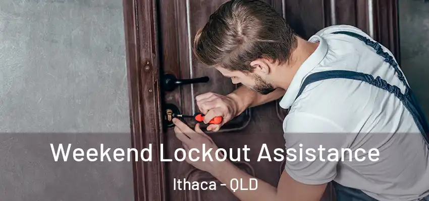  Weekend Lockout Assistance Ithaca - QLD