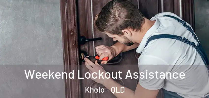 Weekend Lockout Assistance Kholo - QLD