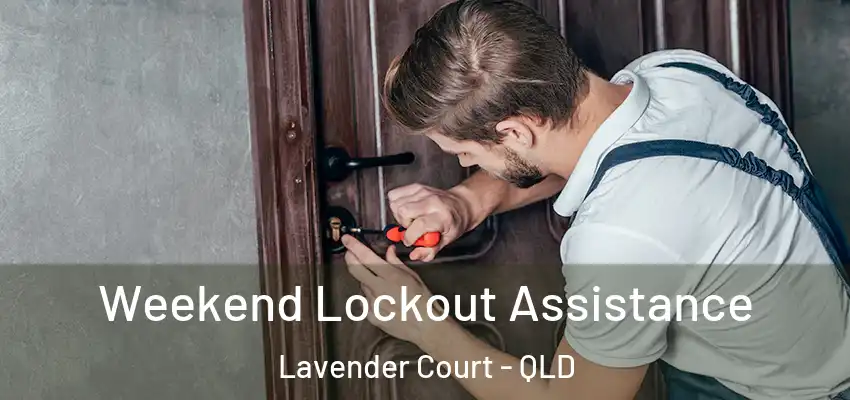  Weekend Lockout Assistance Lavender Court - QLD