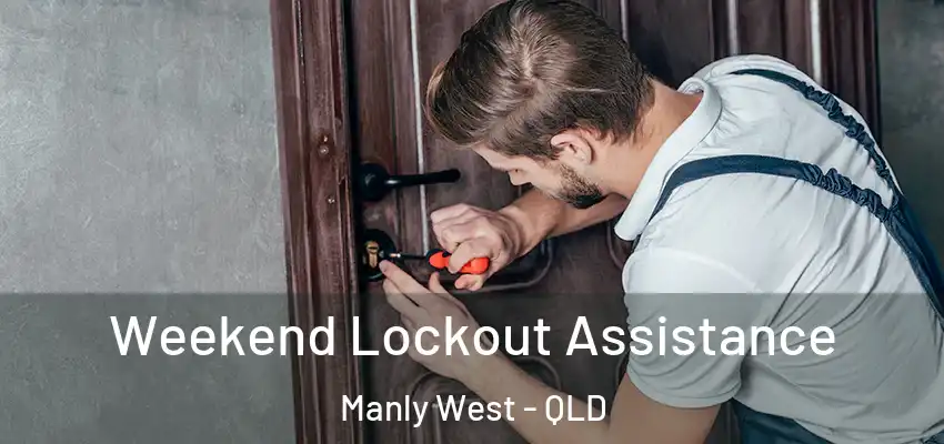 Weekend Lockout Assistance Manly West - QLD