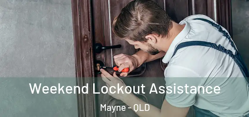 Weekend Lockout Assistance Mayne - QLD