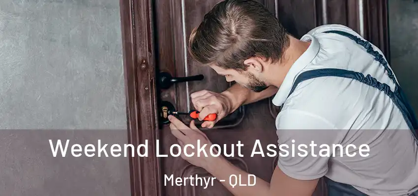 Weekend Lockout Assistance Merthyr - QLD