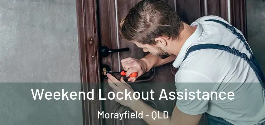  Weekend Lockout Assistance Morayfield - QLD