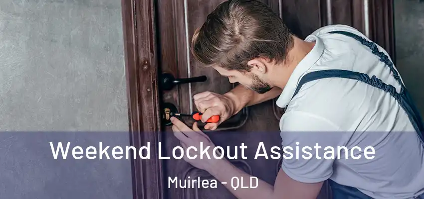  Weekend Lockout Assistance Muirlea - QLD