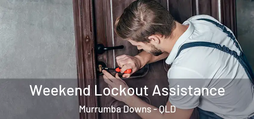  Weekend Lockout Assistance Murrumba Downs - QLD