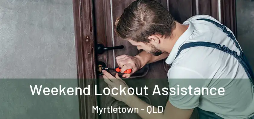 Weekend Lockout Assistance Myrtletown - QLD