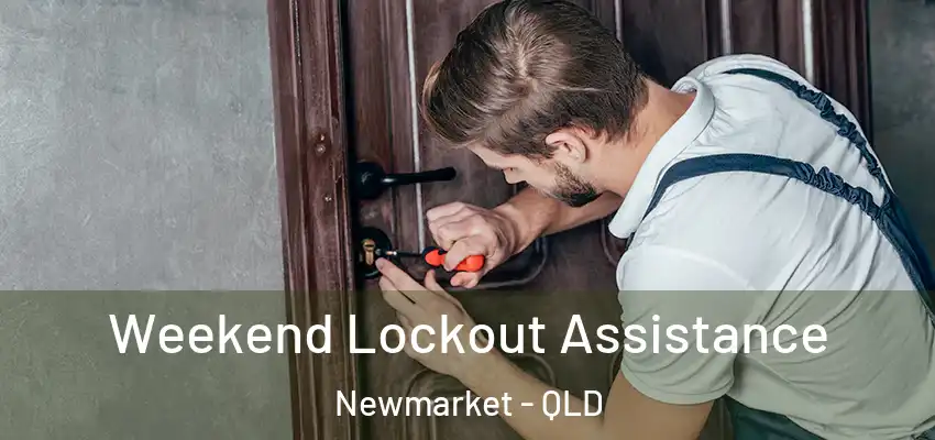  Weekend Lockout Assistance Newmarket - QLD