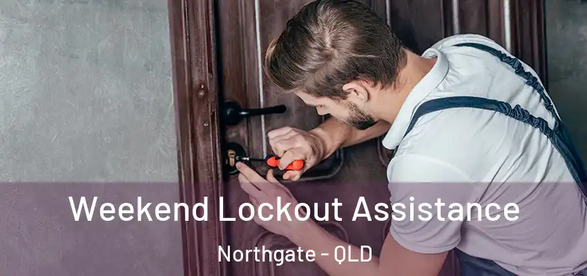  Weekend Lockout Assistance Northgate - QLD