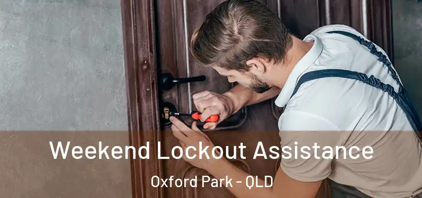 Weekend Lockout Assistance Oxford Park - QLD