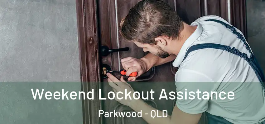  Weekend Lockout Assistance Parkwood - QLD