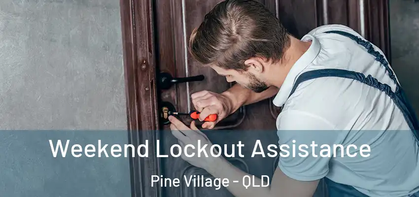  Weekend Lockout Assistance Pine Village - QLD