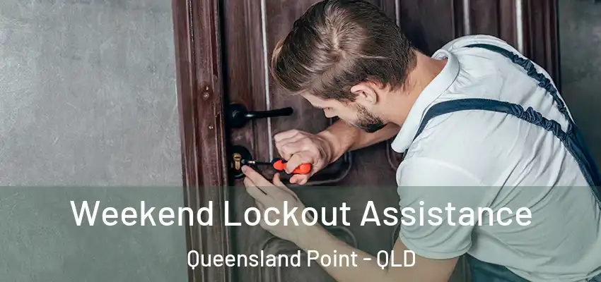  Weekend Lockout Assistance Queensland Point - QLD