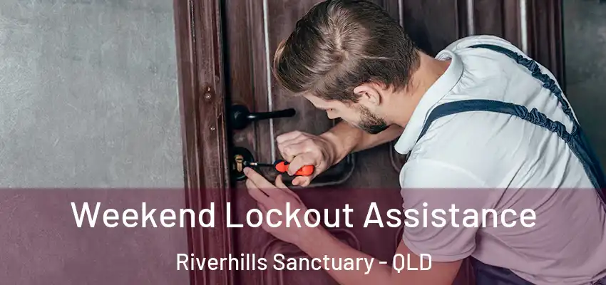 Weekend Lockout Assistance Riverhills Sanctuary - QLD