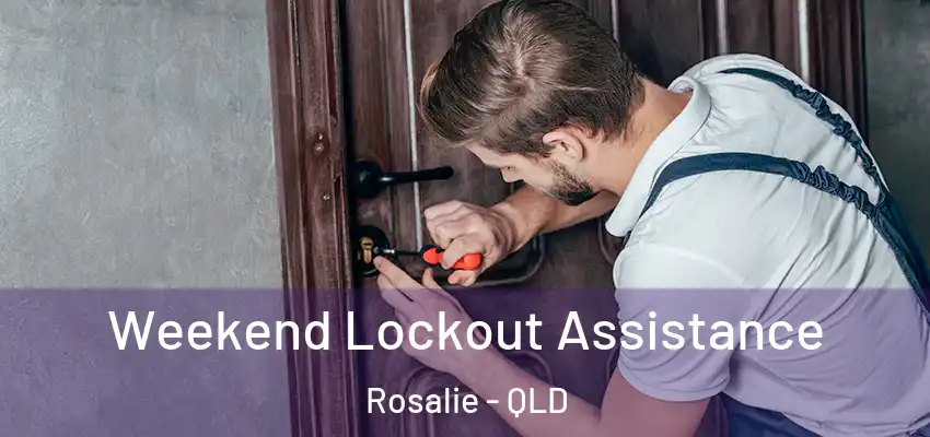  Weekend Lockout Assistance Rosalie - QLD