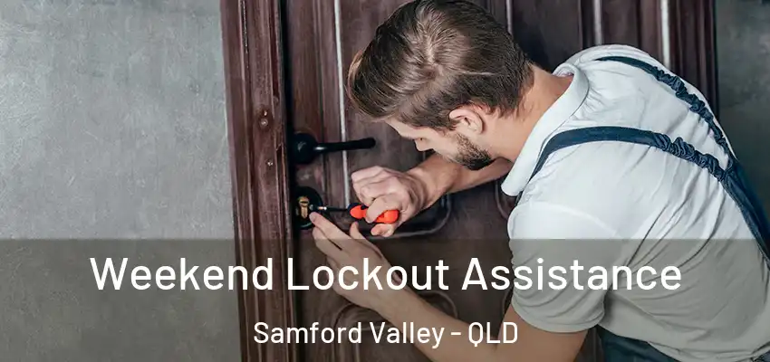 Weekend Lockout Assistance Samford Valley - QLD