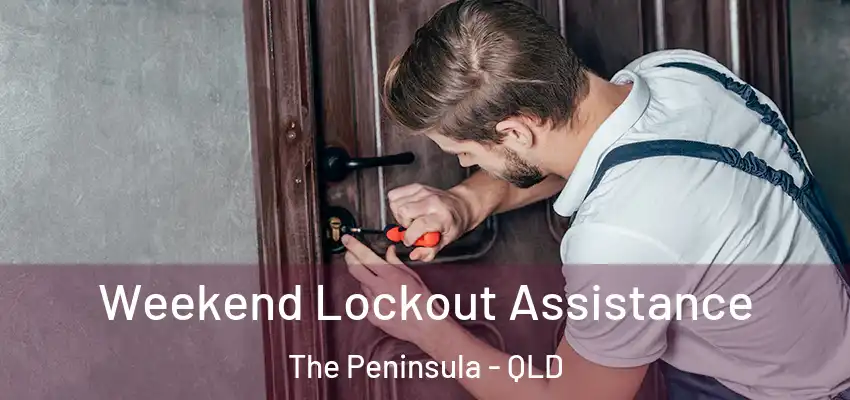 Weekend Lockout Assistance The Peninsula - QLD