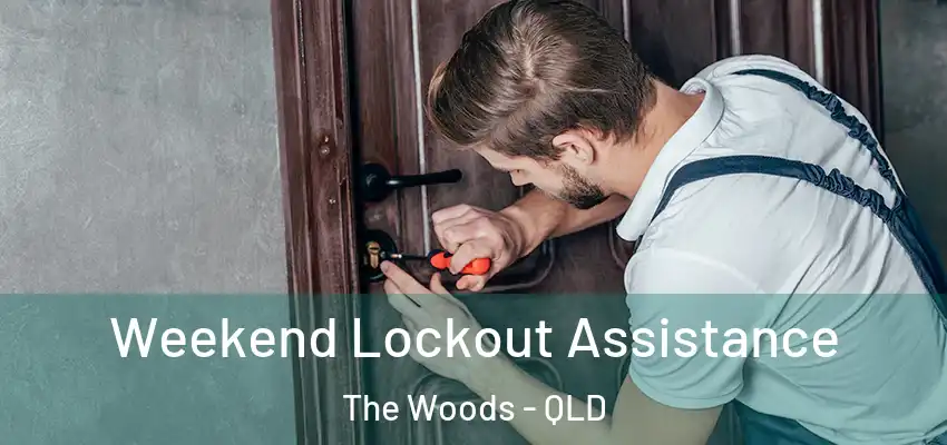 Weekend Lockout Assistance The Woods - QLD