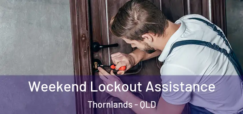  Weekend Lockout Assistance Thornlands - QLD