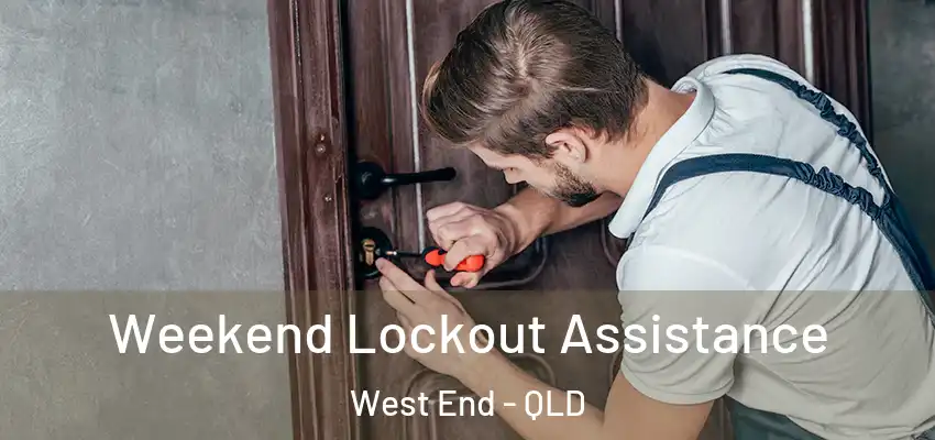  Weekend Lockout Assistance West End - QLD
