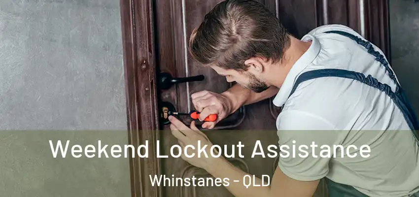  Weekend Lockout Assistance Whinstanes - QLD