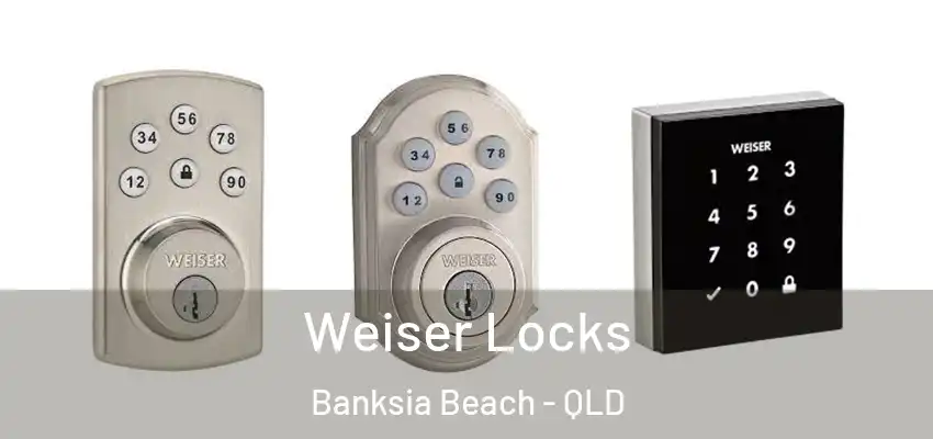 Weiser Locks Banksia Beach - QLD