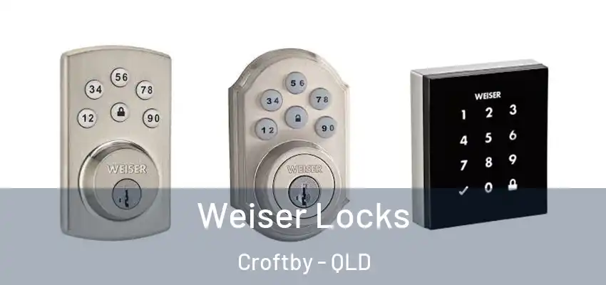 Weiser Locks Croftby - QLD