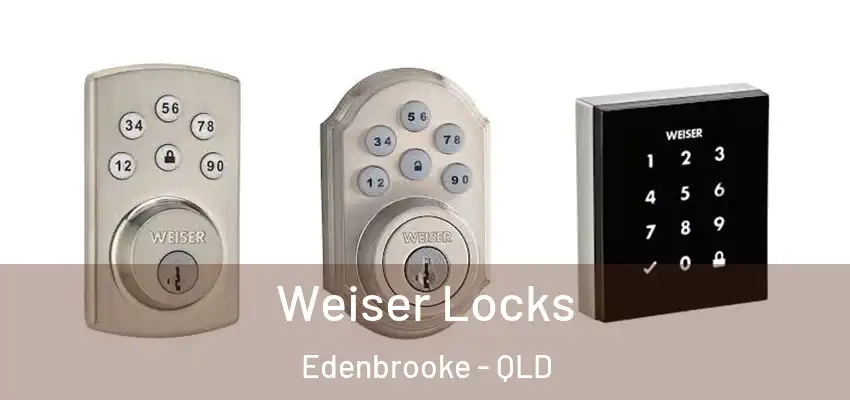  Weiser Locks Edenbrooke - QLD