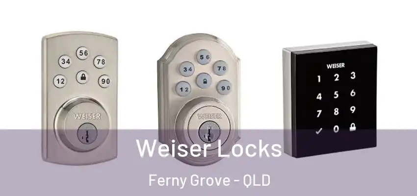 Weiser Locks Ferny Grove - QLD