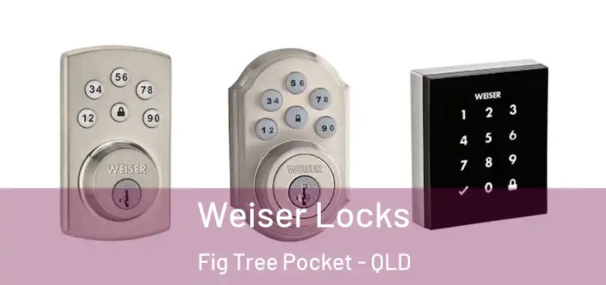  Weiser Locks Fig Tree Pocket - QLD
