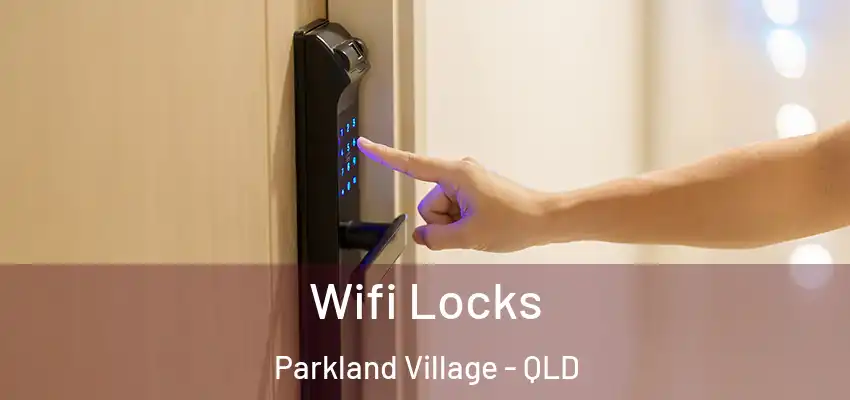  Wifi Locks Parkland Village - QLD