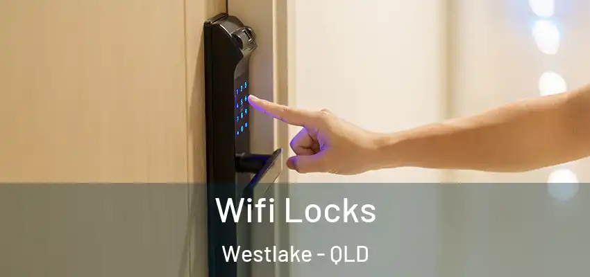  Wifi Locks Westlake - QLD
