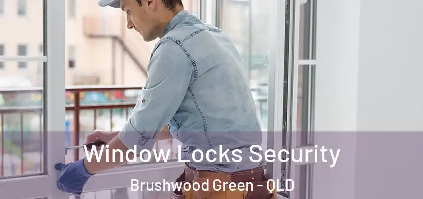Window Locks Security Brushwood Green - QLD