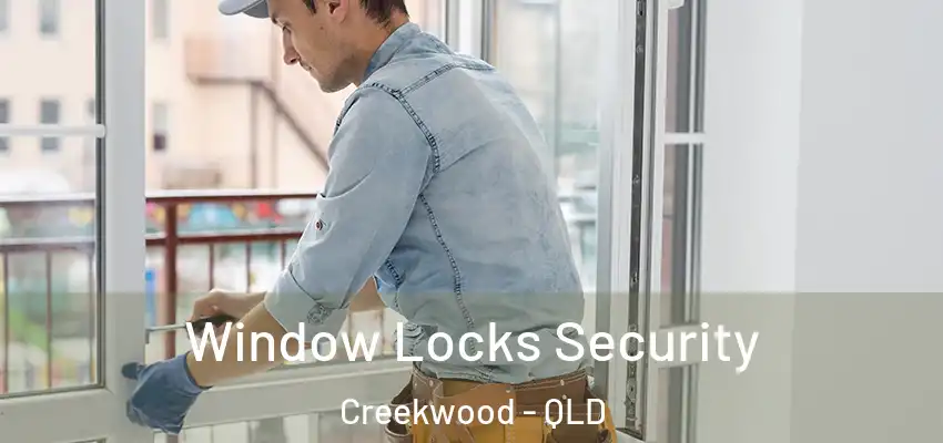 Window Locks Security Creekwood - QLD
