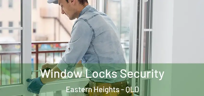 Window Locks Security Eastern Heights - QLD