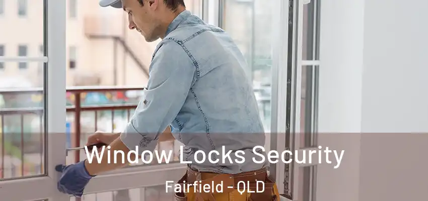  Window Locks Security Fairfield - QLD