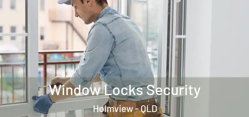 Window Locks Security Holmview - QLD