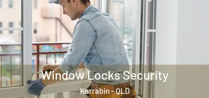 Window Locks Security Karrabin - QLD
